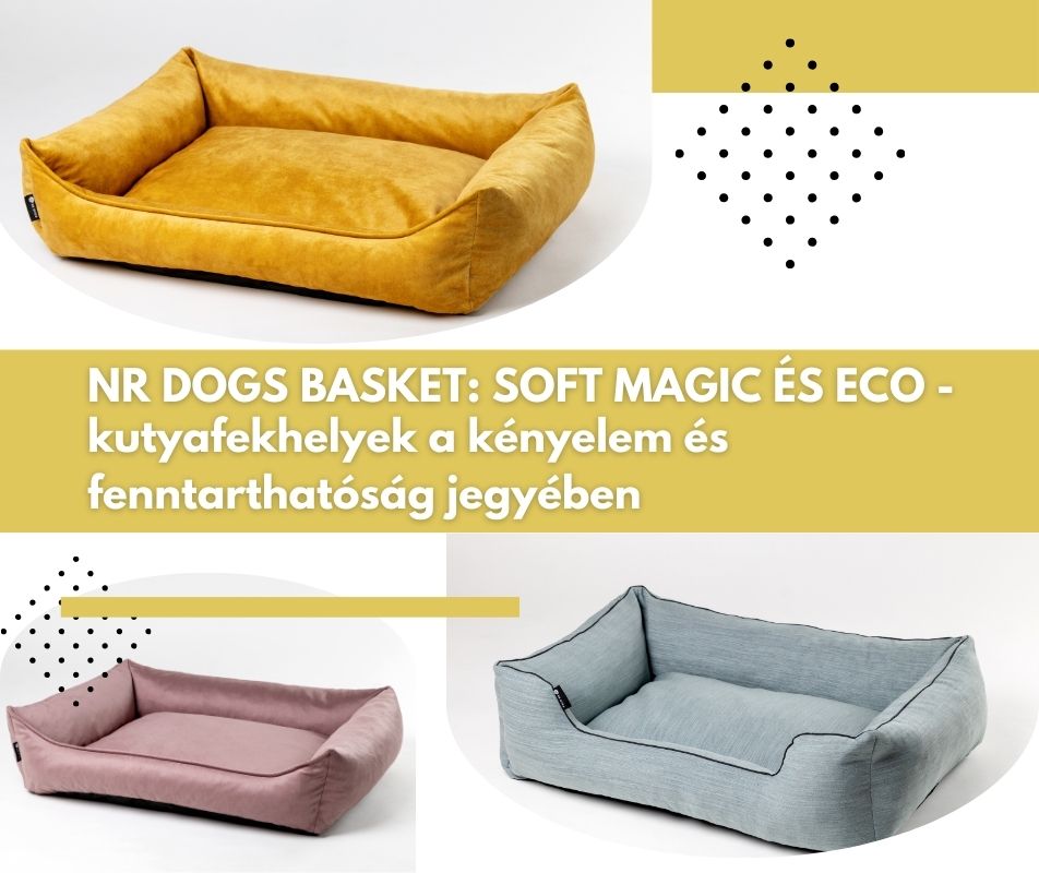 NR DOGS Basket: Soft Magic és ECO kutyafekhelyek a kényelem és fenntarthatóság jegyében