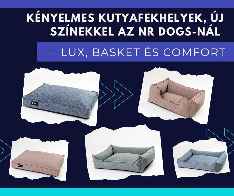 Kényelmes kutyafekhelyek, új színekkel az NRDOGS-nál – Lux, Basket és Comfort